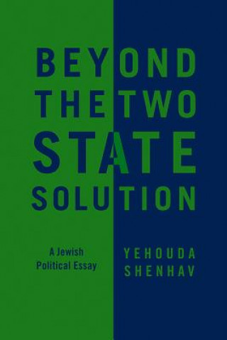 Beyond the Two-State Solution - A Jewish Political  Essay