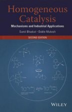 Homogeneous Catalysis - Mechanisms and Industrial Applications 2e