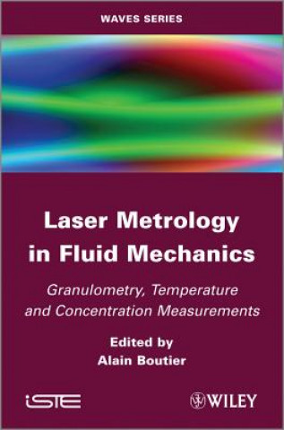 Laser Metrology in Fluid Mechanics - Granulometry, temperature and concentration measurements