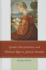 Gender, Interpretation, and Political Rule in Sidney's Arcadia