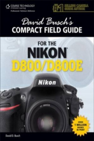 David Busch's Compact Field Guide for the Nikon D800/D800E