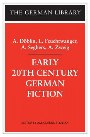 Early 20th-Century German Fiction: A. Doeblin, L. Feuchtwanger, A. Seghers, A. Zweig