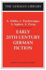 Early 20th-Century German Fiction: A. Doeblin, L. Feuchtwanger, A. Seghers, A. Zweig