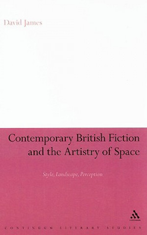 Contemporary British Fiction and the Artistry of Space