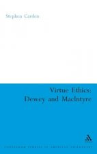 Virtue Ethics: Dewey and MacIntyre