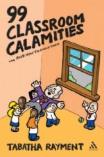 99 Classroom Calamities ... and How to Avoid Them