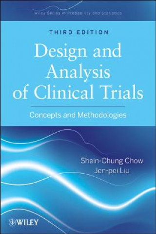 Design and Analysis of Clinical Trials - Concepts and Methodologies, Third Edition (Shein Chung Chow)(Kemény kötésű)