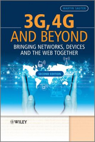 3G, 4G and Beyond - Bringing Networks, Devices And  The Web Together 2e