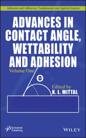 Advances in Contact Angle, Wettability and Adhesion V1