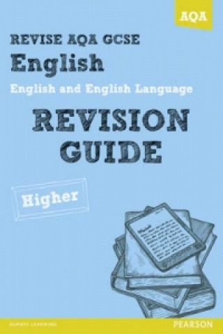 REVISE AQA: GCSE English and English Language Revision Guide