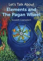 Let`s Talk About Elements and The Pagan Wheel
