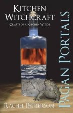 Pagan Portals - Kitchen Witchcraft - Crafts of a Kitchen Witch