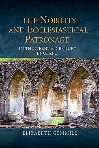 Nobility and Ecclesiastical Patronage in Thirteenth-Century England