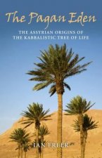 Pagan Eden, The - The Assyrian origins of the Kabbalistic Tree of Life