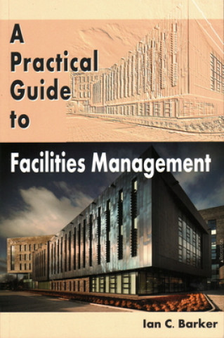 Practical Guide to Facilities Management