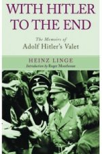 With Hitler to the End: The Memoirs of Adolf Hitler's Valet