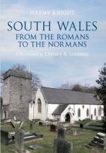South Wales From the Romans to the Normans