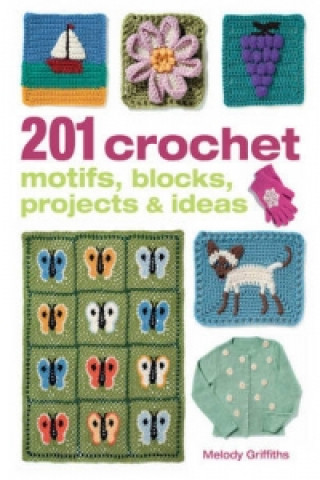 201 Crochet Motifs, Blocks, Projects and Ideas