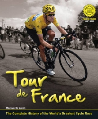 Tour De France: the Complete Illustrated History