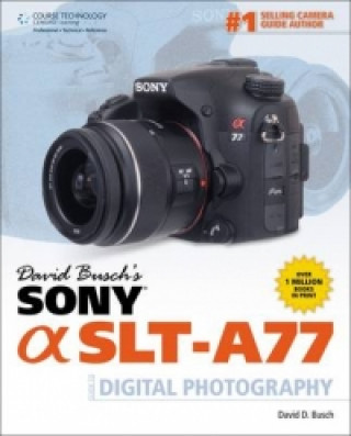 David Busch's Sony Alpha SLT-A77 Guide to Digital Photograph