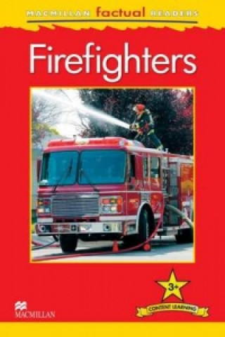 Macmillan Factual Readers - Firefighters - Level 3