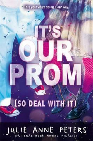 It's Our Prom (So Deal With It)