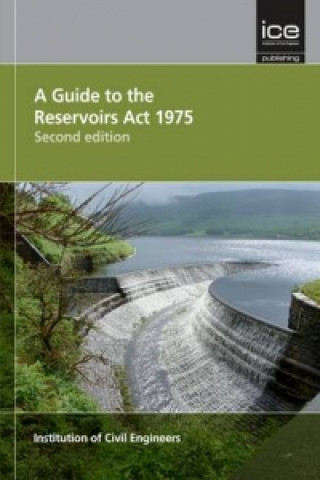 Guide to the Reservoirs Act 1975 Second edition