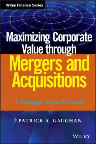 Maximizing Corporate Value through Mergers and Acquisitions - A Strategic Growth Guide