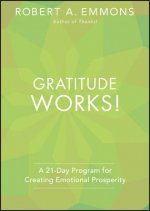 Gratitude Works! A 21-Day Program for Creating Emotional Prosperity