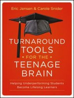 Turnaround Tools for the Teenage Brain - Helping Underperforming Students Become Lifelong Learners