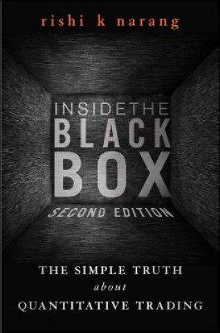Inside the Black Box, Second Edition - A Simple Guide to Quantitative and High-Frequency Trading