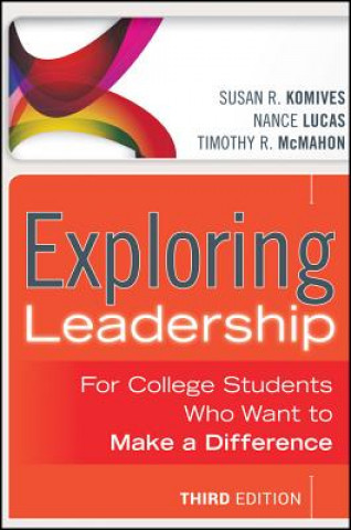 Exploring Leadership - For College Students Who Want to Make a Difference, Third Edition