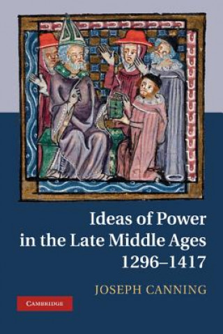 Ideas of Power in the Late Middle Ages, 1296-1417