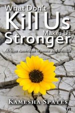 What Don't Kill Us Makes Us Stronger