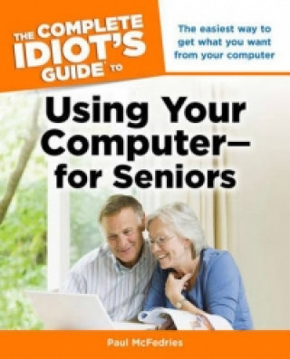 Complete Idiot's Guide to Using Your Computer-for Seniors
