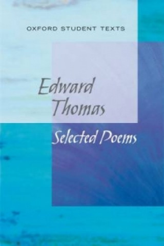 New Oxford Student Texts: Edward Thomas: Selected Poems