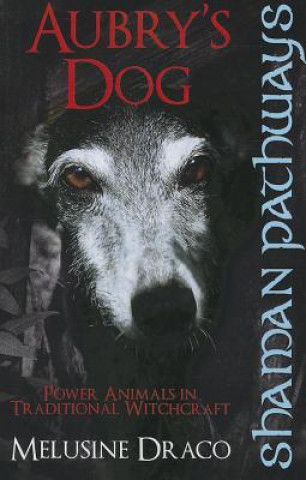 Shaman Pathways - Aubry's Dog: Power Animals in Traditional
