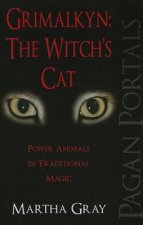 Pagan Portals - Grimalkyn: The Witch`s Cat - Power Animals in Traditional Magic