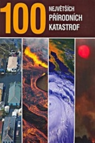 100 největších přírodních katastrof 4 .vydání