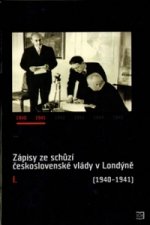 Zápisy ze schůzí československé vlády v Londýně I. (1940-1941)