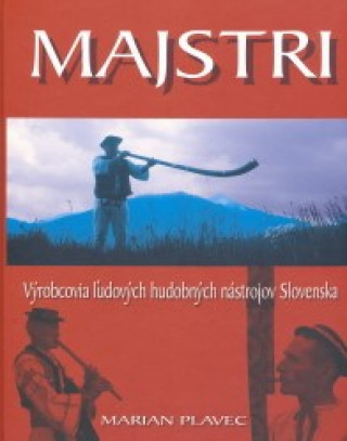 Majstri-výrobcovia ľudových hudobných nástrojov