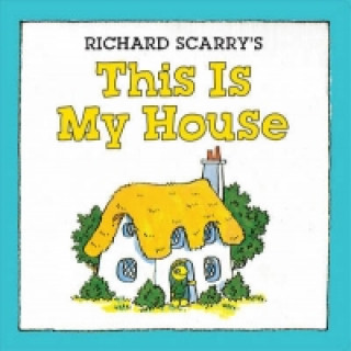 Richard Scarry's This is My House