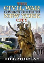 Civil War Lover's Guide to New York City