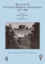 Reflections: 50 Years of Medieval Archaeology, 1957-2007