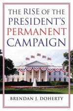 Rise of the President's Permanent Campaign