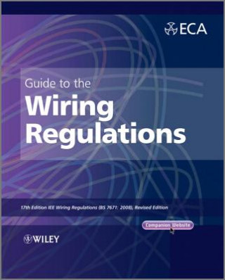 Guide to the IET Wiring Regulations - 17e IET Wiring Regulations (BS 7671:2008 incorporating  Amendment No. 1:2011)