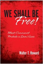We Shall Be Free!
