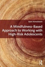 Mindfulness-Based Approach to Working with High-Risk Adolescents