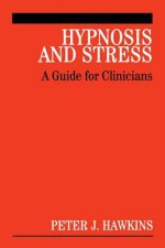 Hypnosis and Stress - A Guide for Clinicians
