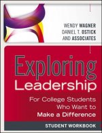 Exploring Leadership - For College Students Who Want to Make a Difference, Student Workbook